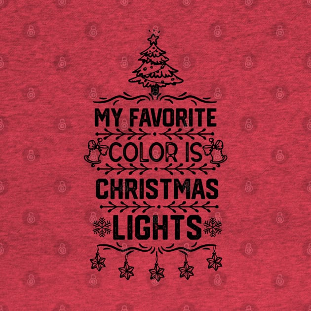 My Favorite Color Is Christmas Light - Christmas Tree Lights Funny Gift by KAVA-X